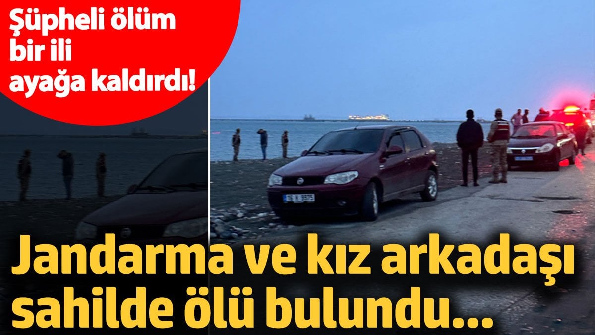 Hatay’da şüpheli ölüm! Jandarma ve kız arkadaşı sahilde ölü bulundu