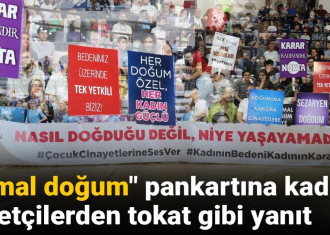 “Normal doğum” pankartına kadın basketçilerden tokat gibi yanıt