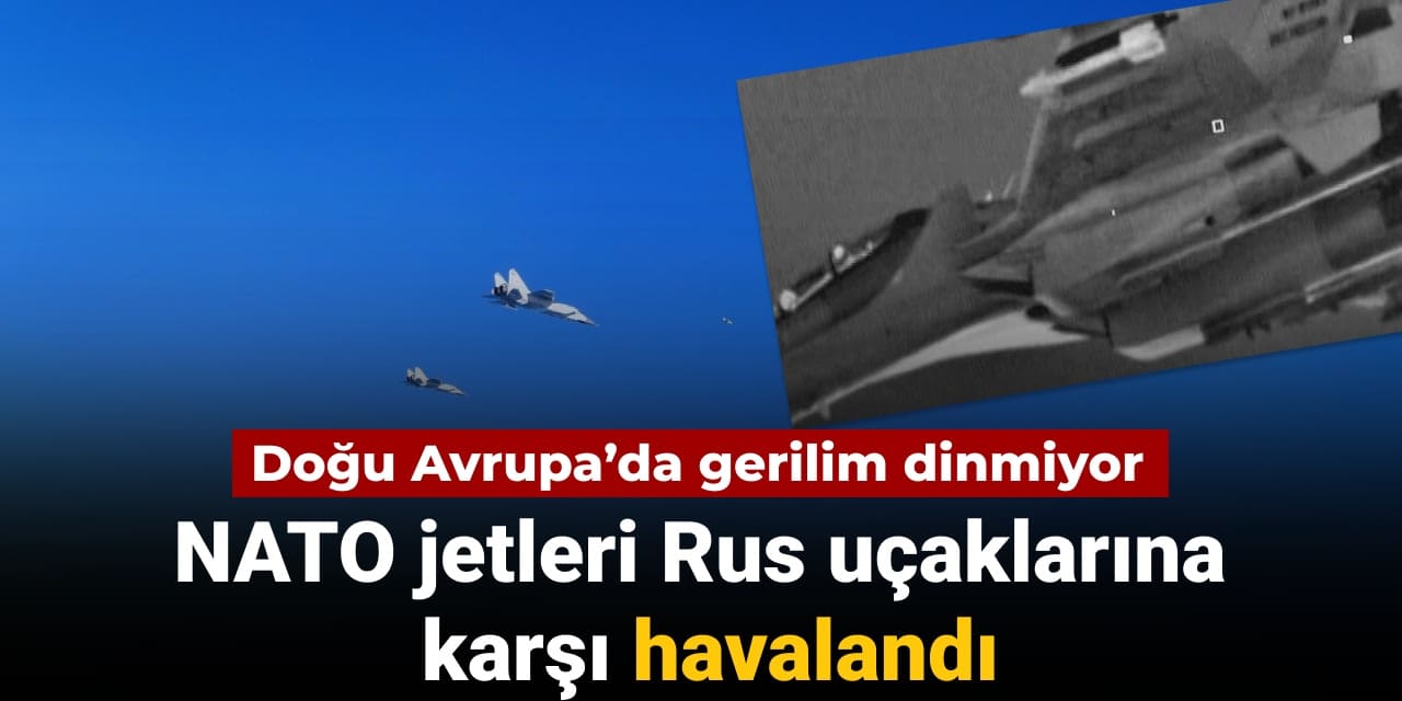dogu avrupada gerilim dinmiyor nato ve rus jetleri karsi karsiya geldi i5btzCm9