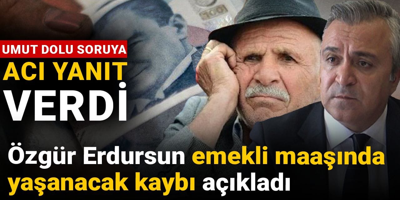 emekli maasinda yasanacak kaybi acikladi ozgur erdursun umut dolu soruya aci yanit verdi cqDwXSwX